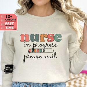 Nurse In Progress Sweatshirt for Future Nurses, Gift for Nursing Students, Crewneck Sweatshirt, Nursing School Friend Gift, Women Sweatshirt