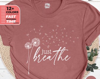 Just Breathe T-Shirt, Dandelion T-Shirt, Boho Wildflower T-Shirt, Inspirational Sweater, Dandelion Just Breathe Shirt, Gift for Her