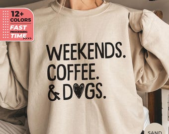 Weekends Coffee & Dogs Sweatshirt, zabawny sweter dla miłośników psów, uroczy kaptur dla zwierząt i kawy, prezent dla mamy psa, koszulka dla miłośników kawy, prezent dla niej