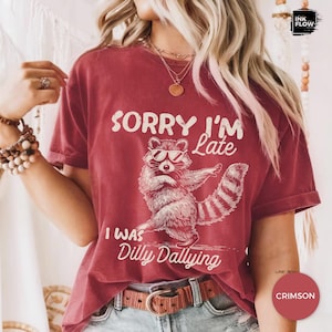 Funny Raccoon Sorry I'm Late I Was Dilly Dallying Comfort Colors T-Shirt, Sarcastic Humor Tee image 5