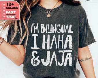 I'm Bilingual I Haha & Jaja T-shirt, Funny Comfort Colors® Shirt, Bilingual Humor TShirt, Fun Language TShirt, Spanish English Shirt For Her
