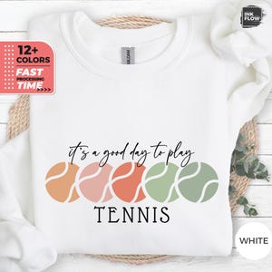 It's a Good Day To Play Tennis Sweatshirt, Tennis Gifts for Her, Tennis Hoodie, Crewneck Sweatshirt, Gift for Tennis Players, Tennis Mom