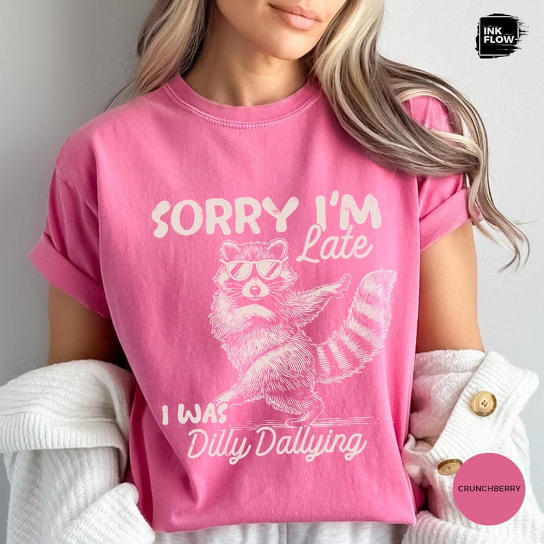 Funny Raccoon Sorry I'm Late I Was Dilly Dallying Comfort Colors T-Shirt, Sarcastic Humor Tee image 11