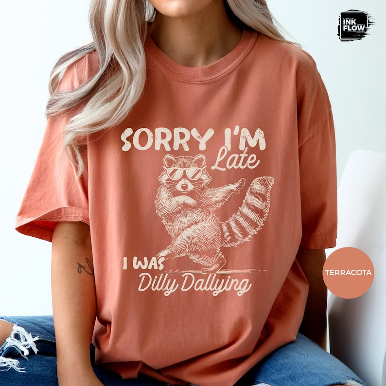 Funny Raccoon Sorry I'm Late I Was Dilly Dallying Comfort Colors T-Shirt, Sarcastic Humor Tee image 6