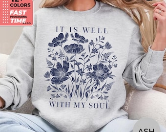It Is Well With My Soul Floral Sweatshirt – Christian Wildflower Hoodie, Faith Botanical Sweater