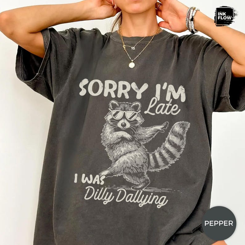 Funny Raccoon Sorry I'm Late I Was Dilly Dallying Comfort Colors T-Shirt, Sarcastic Humor Tee image 3