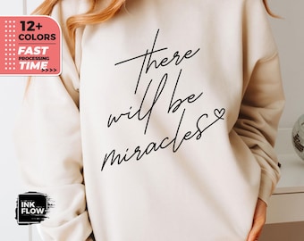 There Will Be Miracles Sweatshirt, Christian Hoodie, Religious Top, Gift for Christian, Bible Verse Quote, Motivational And Inspirational