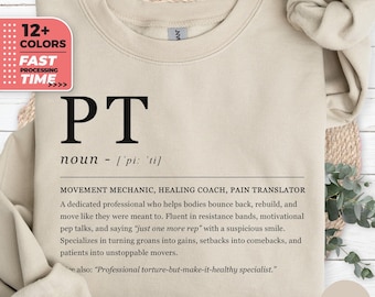 Funny Definition PT Sweatshirt, Physical Therapist Sweater, Rehab Team Hoodie, Funny Pediatric Physical Therapy Gift Idea, PT Life Shirt