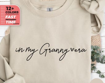 In My Granny Era Sweatshirt, Sarcastic Funny Grandma Sweater, Mothers Day Gift, Cute Gigi Hoodie, Gift for Moms, Grandparents Gift, Cute Tee