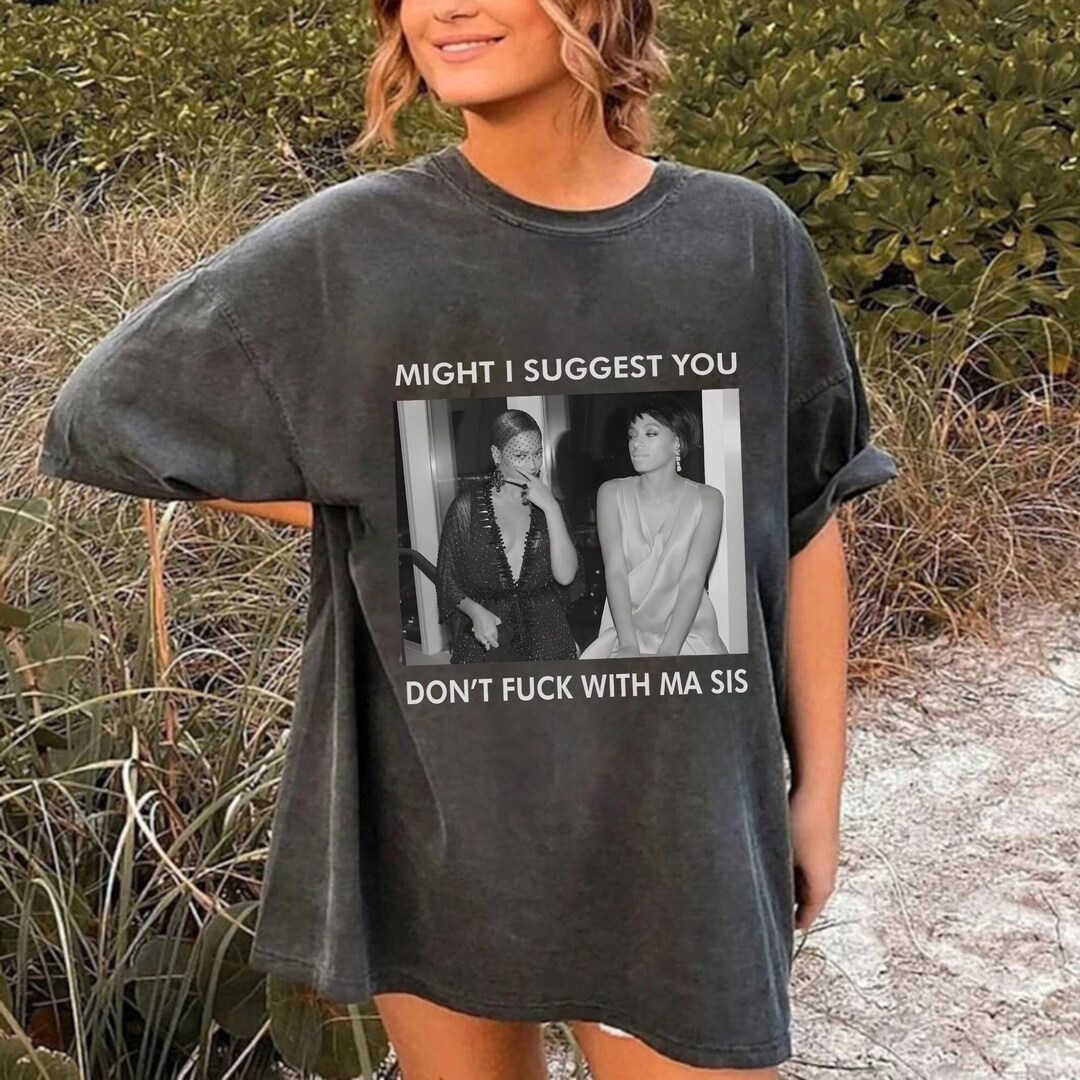 Might I Suggest You Don't Mess With My Sis Beyonce Etsy UK