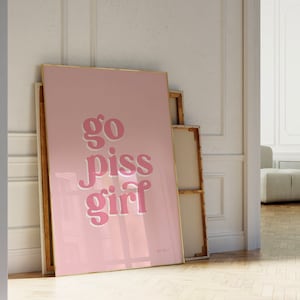 Go Piss Girl Funny Bathroom Print, Printable Art Bathroom, Trendy Wall Art, College Dorm Poster, Cute Bathroom Decor, Pink Bathroom Posters