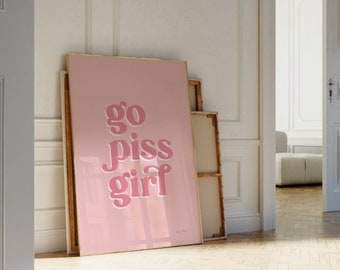 Go Piss Girl Funny Bathroom Print: Trendy Dorm Wall Art, UNFRAMED PRINT