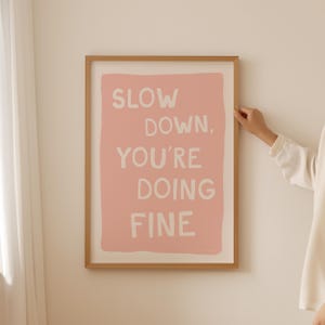 Slow Down You're Doing Fine Wall Art, Inspirational Quote Poster, Motivational Print, Mental Health Print, Affirmation Poster, Self Help Art