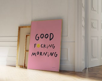 Good F*cking Morning Wall Art, Good Morning Poster, Trendy Bedroom Print, Aesthetic Kitchen Print, Funny Good Morning Poster, Dorm Decor