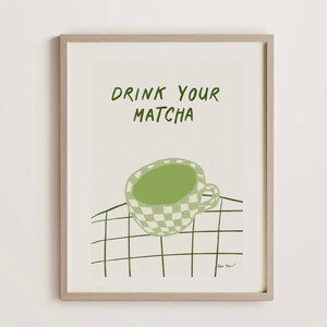 Drink Your Matcha Wall Art, Matcha Latte Poster, Tea Coffee Print, Food