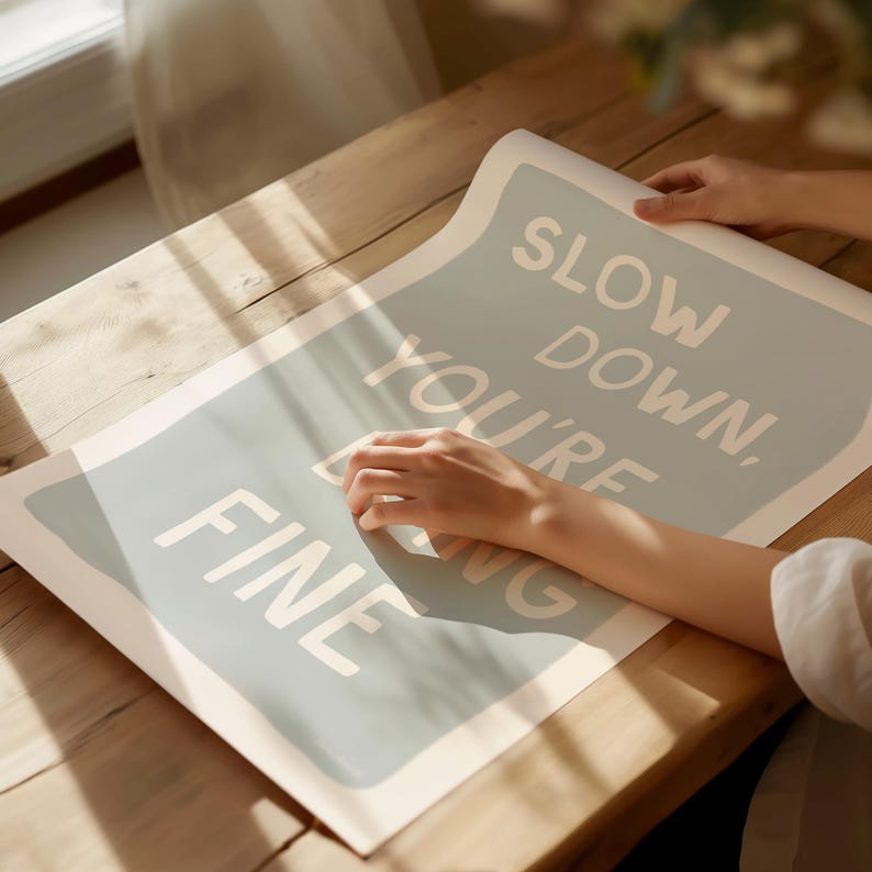 Slow Down You're Doing Fine Wall Art, Inspirational Quote Poster