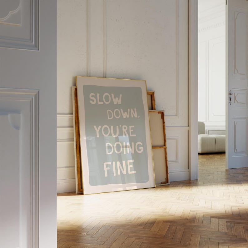Slow Down You're Doing Fine Wall Art, Inspirational Quote Poster