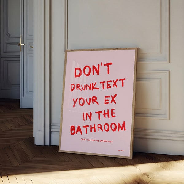 Don‘t Drunk Text Your Ex In The Bathroom Wall Art, Funny Bathroom Print, Printable Art Bathroom, Trendy College Dorm Poster, Pink Bathroom