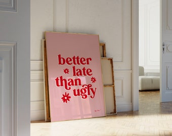 Beter laat dan lelijke muurkunst, grappige badkamerprint, trendy muurkunst, college slaapzaalposter, schattig badkamerdecor, roze badkamerposters