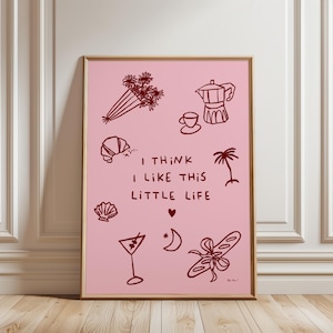 I Think I Like This Little Life Wall Art, Aesthetic Kitchen Poster, Girly Dorm Decor, Cute Quote Poster, Trendy Bar Cart Art, Martini Print