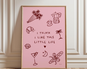 I Think I Like This Little Life Wall Art, Aesthetic Kitchen Poster, Girly Dorm Decor, Cute Quote Poster, Trendy Bar Cart Art, Martini Print