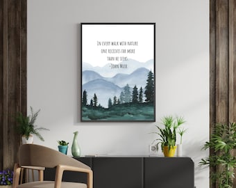 In every walk with nature one receives far more than he seeks. -John Muir Wall Print Quote - Instant Download