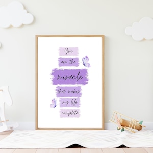 You are the miracle that makes my life complete Purple Edition Nursery Wall Art Quote - Instant Download