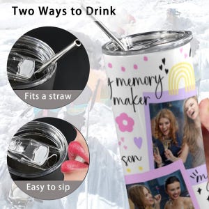 May include: A white tumbler with the text "memory maker" and photos of people. The tumbler has a lid with a straw and a close-up showing it can be used with a straw or sipped directly. The text "Two Ways to Drink" is at the top.