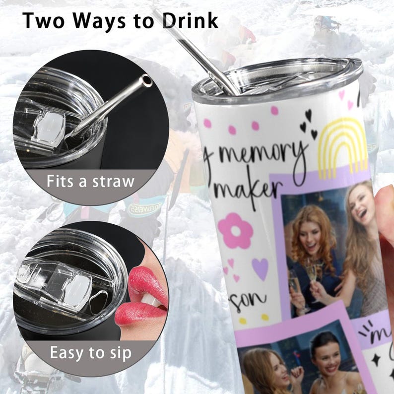 May include: A white tumbler with the text "memory maker" and photos of people. The tumbler has a lid with a straw and a close-up showing it can be used with a straw or sipped directly. The text "Two Ways to Drink" is at the top.