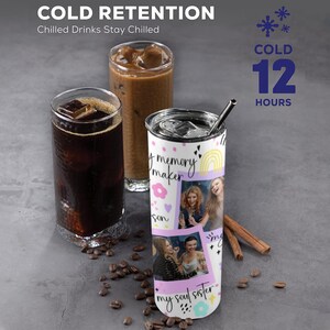 May include: A white tumbler with a stainless steel straw, featuring photos and the text "my memory maker, my soul sister". The image also shows iced coffee and coffee beans. The text on the image says "Cold Retention" and "Cold 12 Hours".