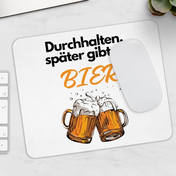 Durchhalten später gibt es Bier Mauspad, Pc Maus Unterlage, Geschenkidee für Männer, Bier