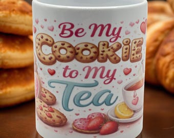 Be My Cookie to My Tea- Heart-Handle Mug
