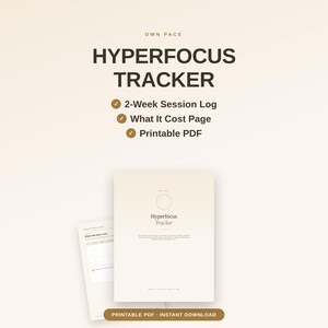 May include: A digital document titled Hyperfocus Tracker with a 2-week session log and a what it cost page. The printable PDF features dark brown text on a light beige background, including a cover page and a detailed tracking sheet layout.
