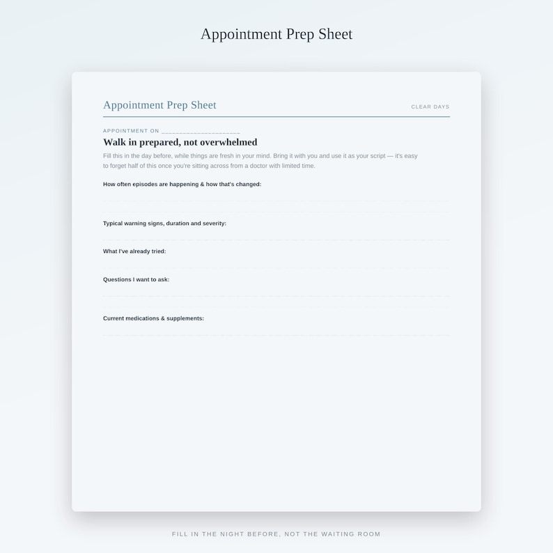 May include: A white appointment prep sheet with black text titled Appointment Prep Sheet. It includes sections for appointment date, episode frequency, warning signs, treatments tried, questions to ask, and current medications and supplements.