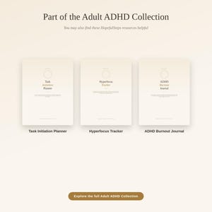 May include: Three cream-coloured digital planners and journals titled Part of the Adult ADHD Collection. The items are labelled Task Initiation Planner, Hyperfocus Tracker, and ADHD Burnout Journal. A button at the bottom reads Explore the full Adult ADHD Collection.