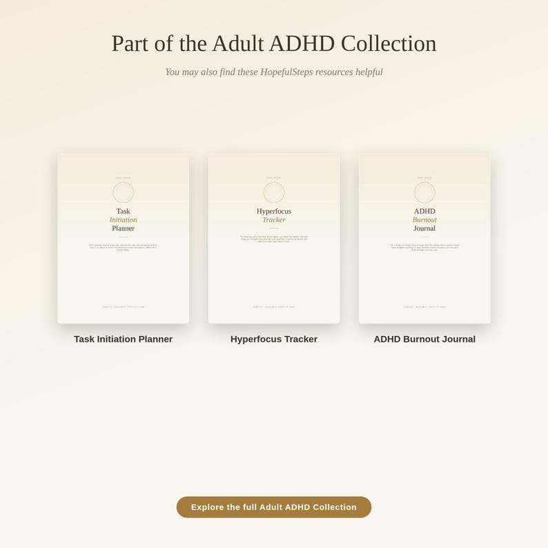 May include: Three cream-coloured digital planners and journals titled Part of the Adult ADHD Collection. The items are labelled Task Initiation Planner, Hyperfocus Tracker, and ADHD Burnout Journal. A button at the bottom reads Explore the full Adult ADHD Collection.