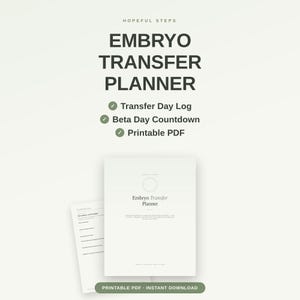 May include: A digital Embryo Transfer Planner printable PDF featuring a Transfer Day Log and Beta Day Countdown. The document includes the text Hopeful Steps, Embryo Transfer Planner, and lists features with green checkmark icons on a light background.