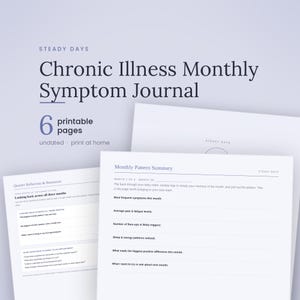 May include: A set of six printable pages titled Steady Days Chronic Illness Monthly Symptom Journal. The pages feature sections for Monthly Pattern Summary and Quarter Reflection & Resources with lines for tracking symptoms, pain, and fatigue levels.