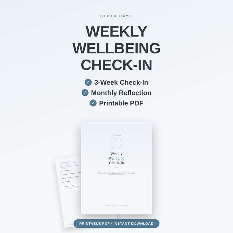 May include: A digital document titled Weekly Wellbeing Check-In by Clear Days. The text includes 3-Week Check-In, Monthly Reflection, and Printable PDF. The layout features a central circle, a title, and a sub-section for written notes.
