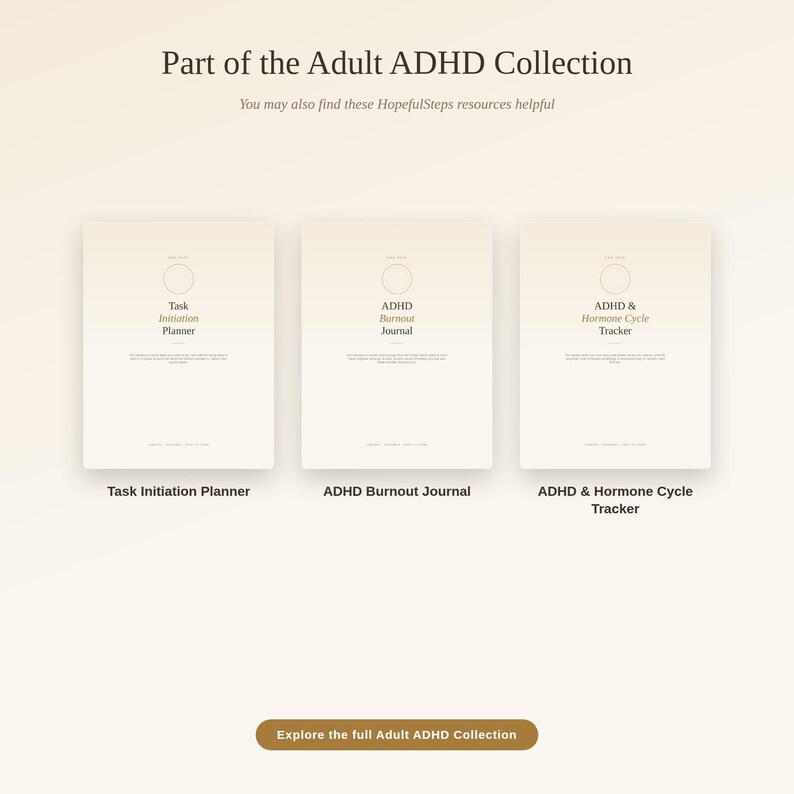 May include: Three digital planners and journals titled Part of the Adult ADHD Collection. The items are Task Initiation Planner, ADHD Burnout Journal, and ADHD & Hormone Cycle Tracker. A button at the bottom reads Explore the full Adult ADHD Collection.