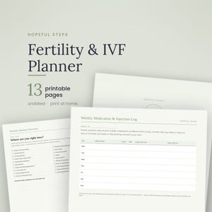 May include: A digital fertility and IVF planner with 13 printable pages. The document features a Fertility Journey Overview page with checkboxes and a Weekly Medication and Injection Log with columns for day, medication, dose, time, and side effects.