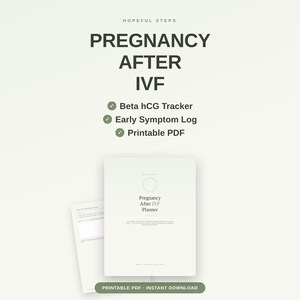May include: A digital planner titled Pregnancy After IVF with a Beta hCG Tracker and Early Symptom Log. The document is a printable PDF featuring dark text on a light background, including a cover page and an interior tracking sheet.