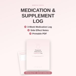 May include: A digital medication and supplement log document featuring the text GENTLE DAYS, MEDICATION & SUPPLEMENT LOG, 3-Week Medication Log, Side Effect Notes, Printable PDF, and Postpartum Medication & Supplement Log on a light pink background.
