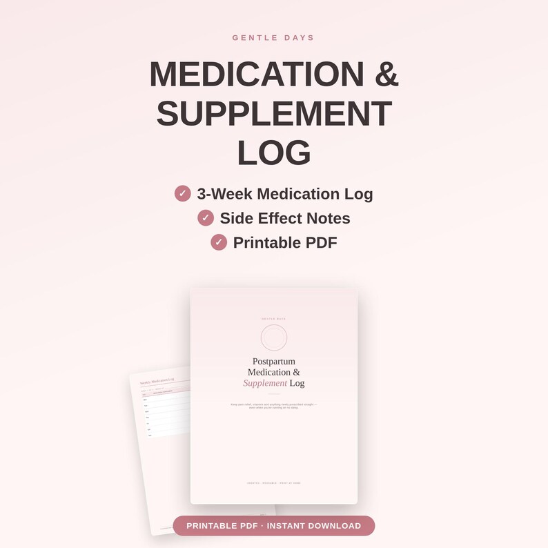May include: A digital medication and supplement log document featuring the text GENTLE DAYS, MEDICATION & SUPPLEMENT LOG, 3-Week Medication Log, Side Effect Notes, Printable PDF, and Postpartum Medication & Supplement Log on a light pink background.
