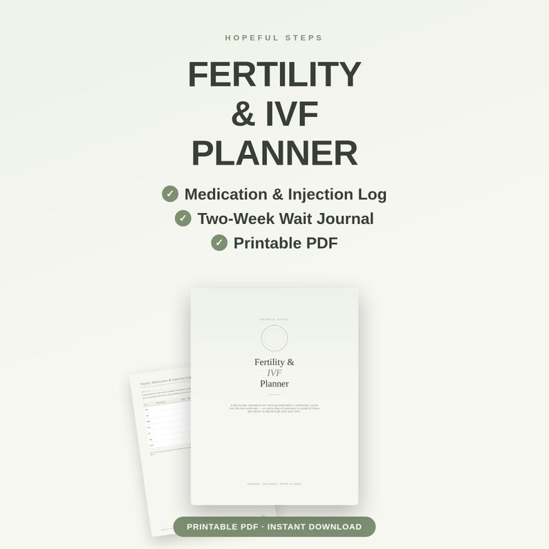 May include: A digital fertility and IVF planner featuring a cover page with the text Hopeful Steps, Fertility & IVF Planner, and a secondary page showing a medication and injection log. The document includes a two-week wait journal as a printable PDF.