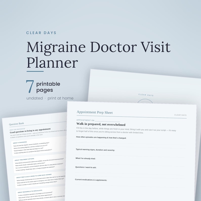 May include: A printable Migraine Doctor Visit Planner with 7 pages, featuring an Appointment Prep Sheet and a Question Bank. The documents include sections for tracking episode frequency, warning signs, treatment history, and questions for a doctor.