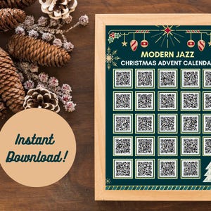 May include: A wooden-framed Christmas advent calendar with a teal background and the words "Modern Jazz Christmas Advent Calendar." The calendar features 24 QR codes. Decorative pine cones and greenery surround a tan circle with the words "Instant Download!"