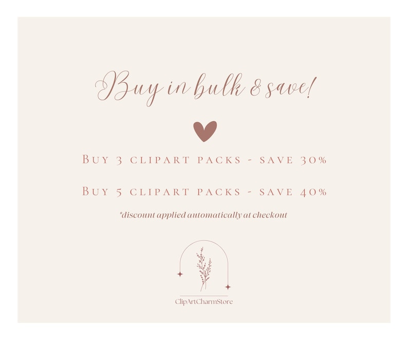 May include: A pink and white graphic with the text "Buy in bulk & save!" and a heart icon. The text below reads "BUY 3 CLIPART PACKS - SAVE 30%" and "BUY 5 CLIPART PACKS - SAVE 40%". The text "discount applied automatically at checkout" is also included.