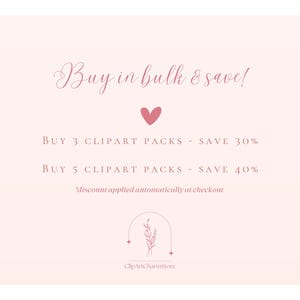 May include: Pink and white graphic with the text "Buy in bulk & save!" and details about discounts for buying 3 or 5 clipart packs. The text "discount applied automatically at checkout" is also included. The graphic features a pink heart and a floral design with the text "ClipArtCharmStore".