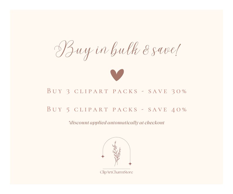 May include: A pink heart graphic with the text "Buy in bulk & save!"  BUY 3 CLIPART PACKS - SAVE 30% BUY 5 CLIPART PACKS - SAVE 40% "discount applied automatically at checkout ClipArtCharmStore"